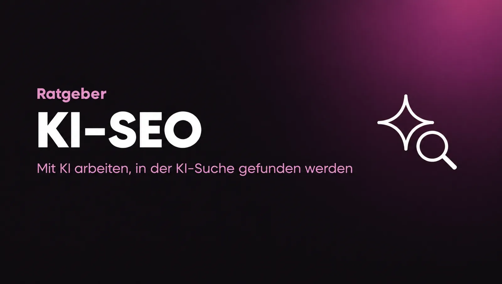 Grafik mit dem Schriftzug KI-SEO: Mit KI arbeiten, in der KI-Suche gefunden werden