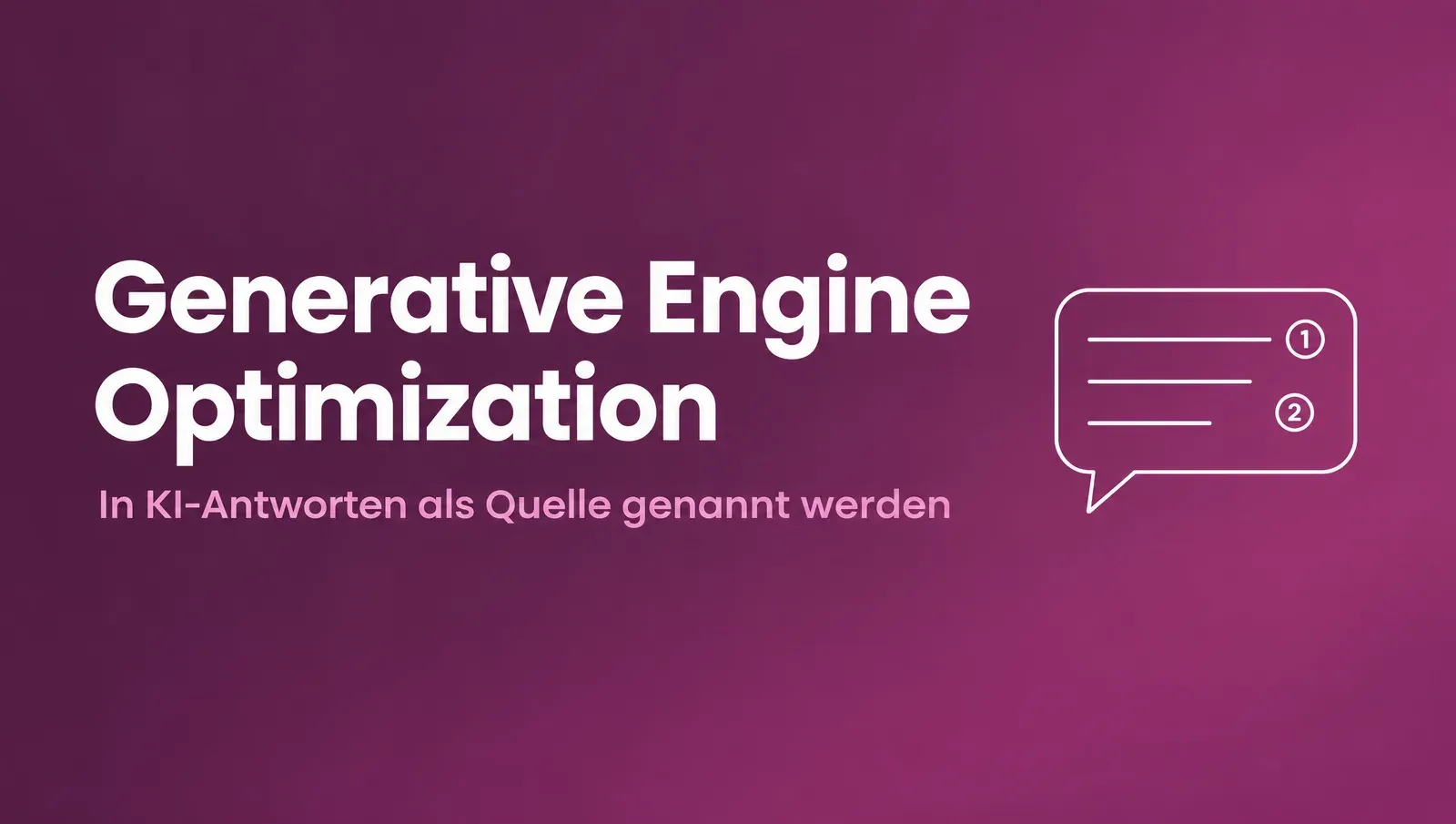 Schriftzug Generative Engine Optimization auf Plum-Verlauf mit der Unterzeile In KI-Antworten als Quelle genannt werden, daneben eine Sprechblase mit zwei nummerierten Quellenmarkern
